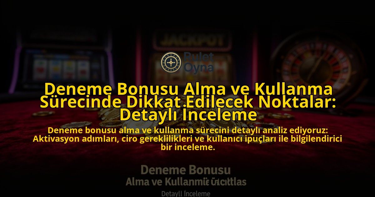 Deneme-Bonusu-Alma-ve-Kullanma-Surecinde-Dikkat-Edilecek-Noktalar-Detayli-Inceleme-overlay-1776633517.jpg